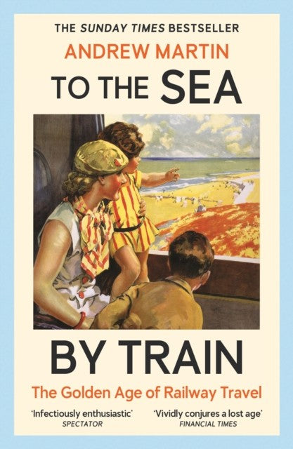 To the Sea by Train Golden age of Railway Travel - Story book Bestseller