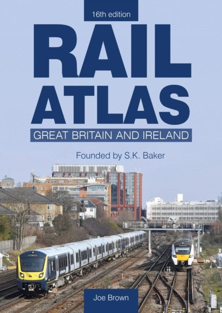 RAILATLAS Great Britain and Ireland S K Baker Joe Brown  - Great Book