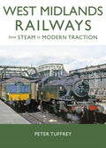 West Midlands Railways from Steam to Modern Traction Peter Tuffry